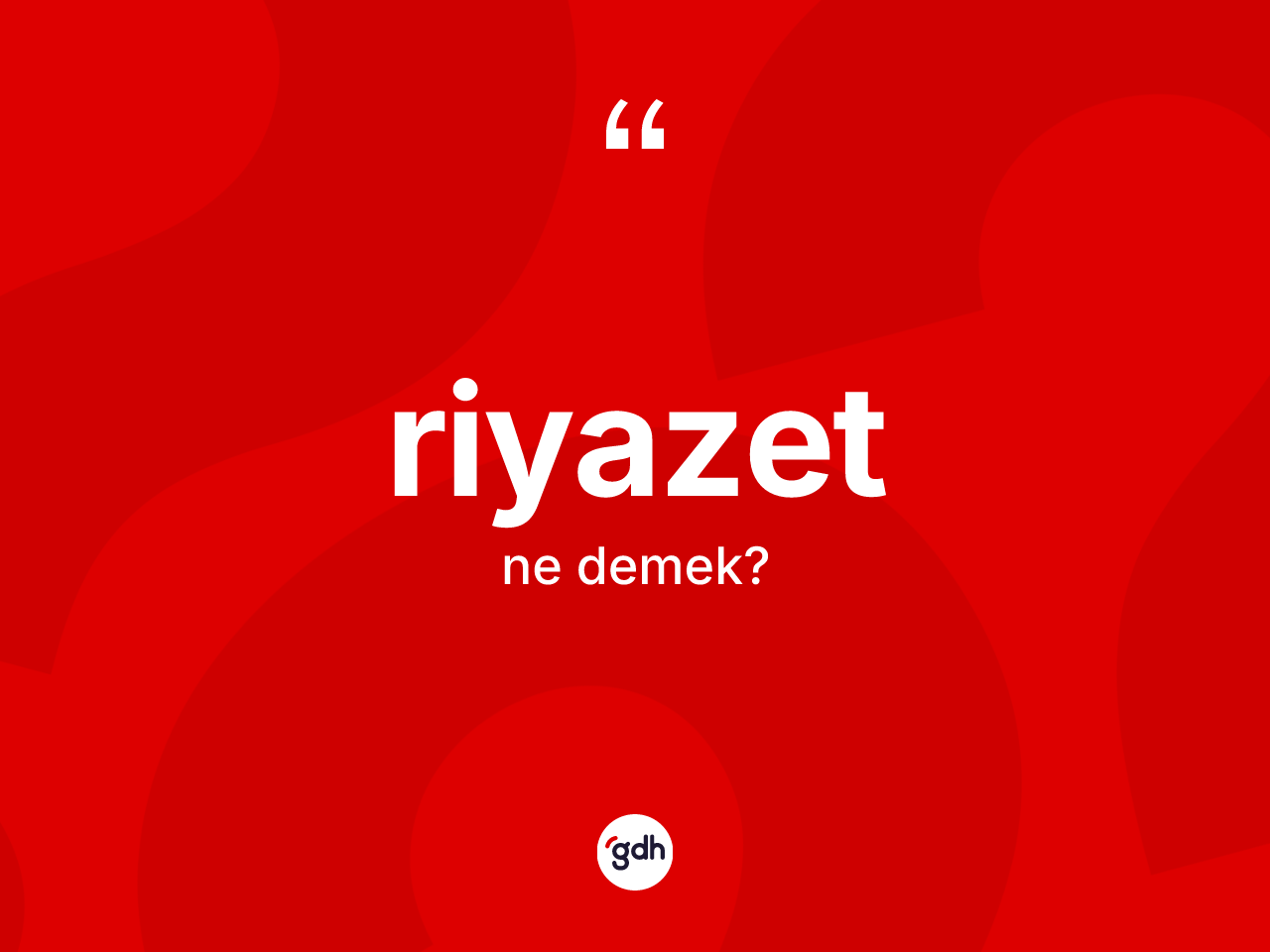 Riyazet kelimesinin anlamı nedir? Riyazetin halk arasındaki kullanımı nasıldır?