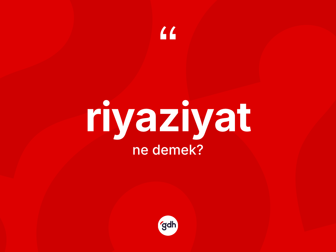 Riyaziyat kelimesinin sözlükteki tanımı nedir? Riyaziyat kelimesinin TDK'ya göre açıklaması nedir?