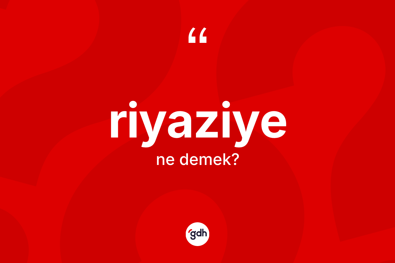 Riyaziye kelimesi nedir? Riyaziyenin kısaca tanımı nedir?