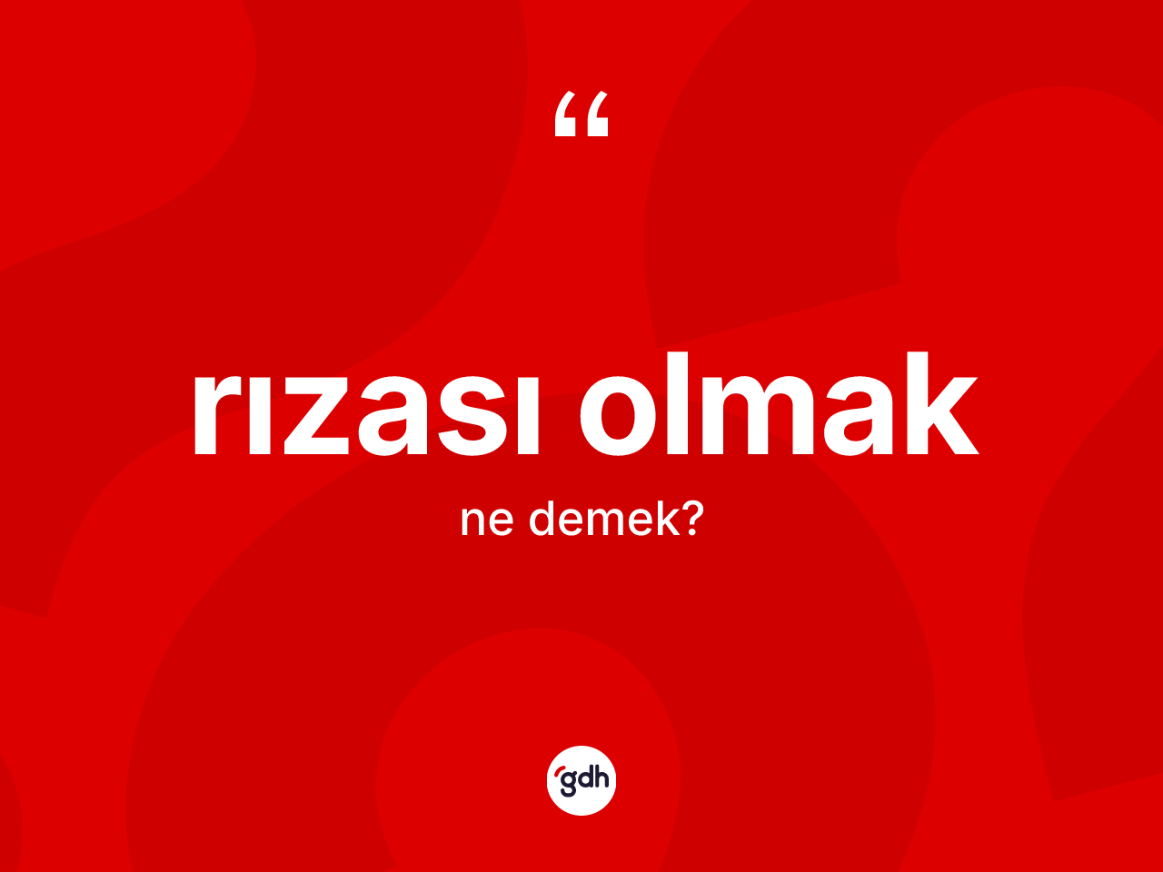 Rızası olmak ifadesinin anlamı nedir? Rızası olmak ifadesi hangi durumlarda kullanılır