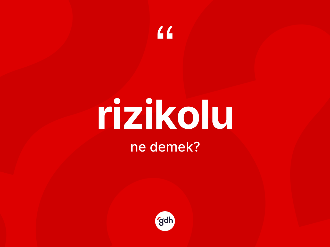 Rizikolu nedir? Rizikolunun TDK'ya göre anlamı nedir?