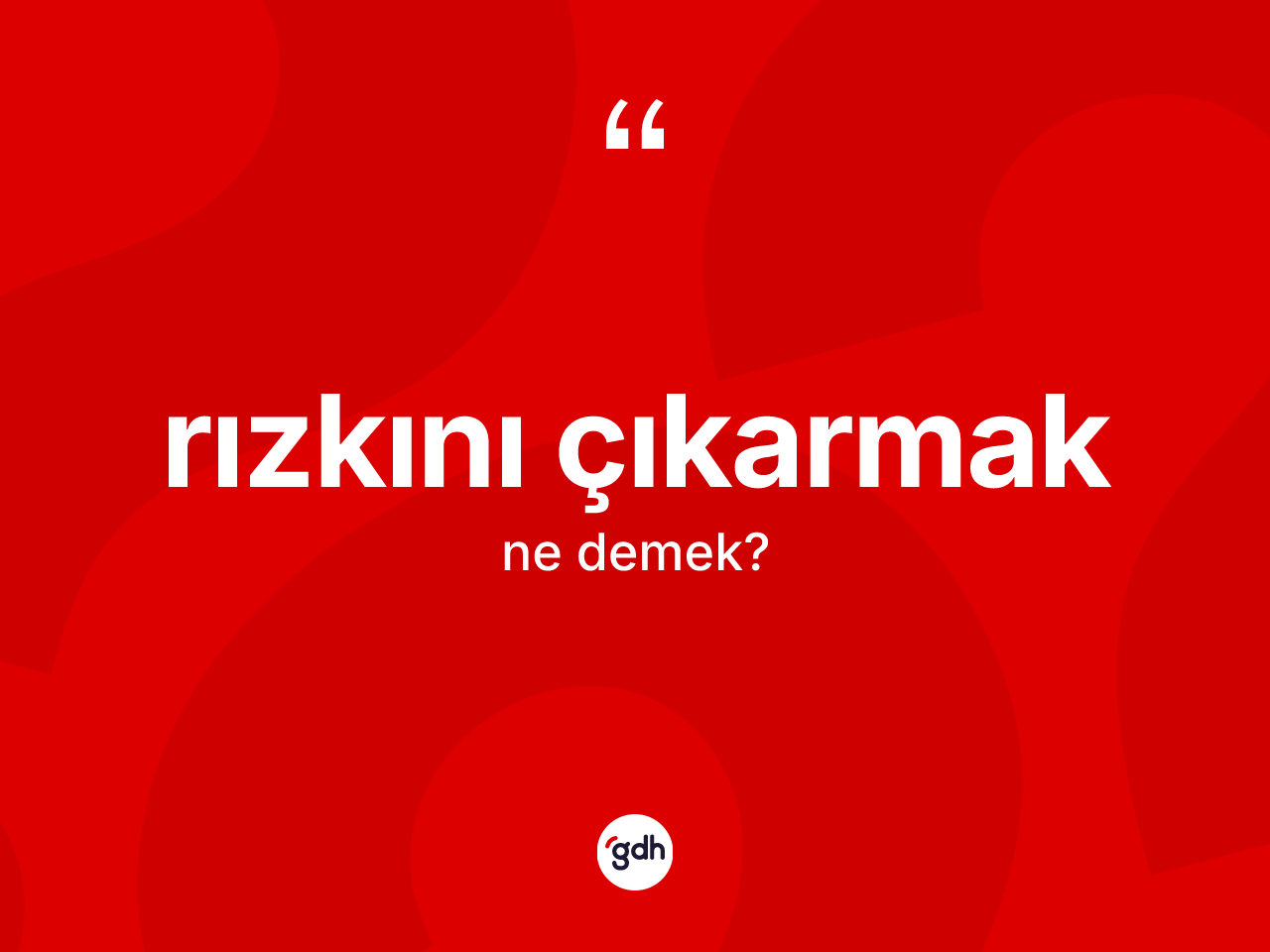 Rızkını çıkarmak ne anlama gelir? Rızkını çıkarmak ifadesi nerede kullanılır?