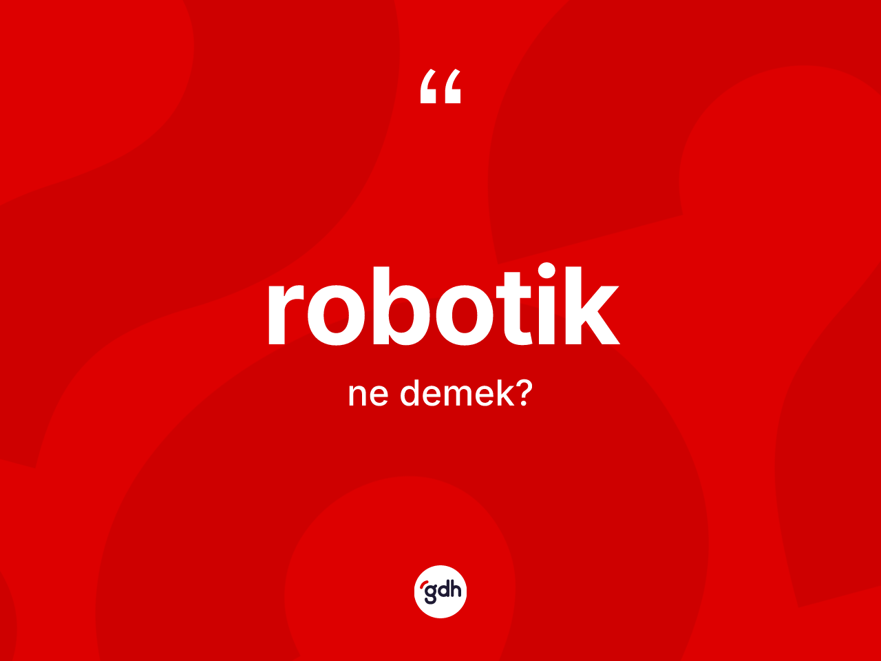 Robotik kelimesinin anlamı nedir? Robotik kelimesinin TDK anlamı nedir?