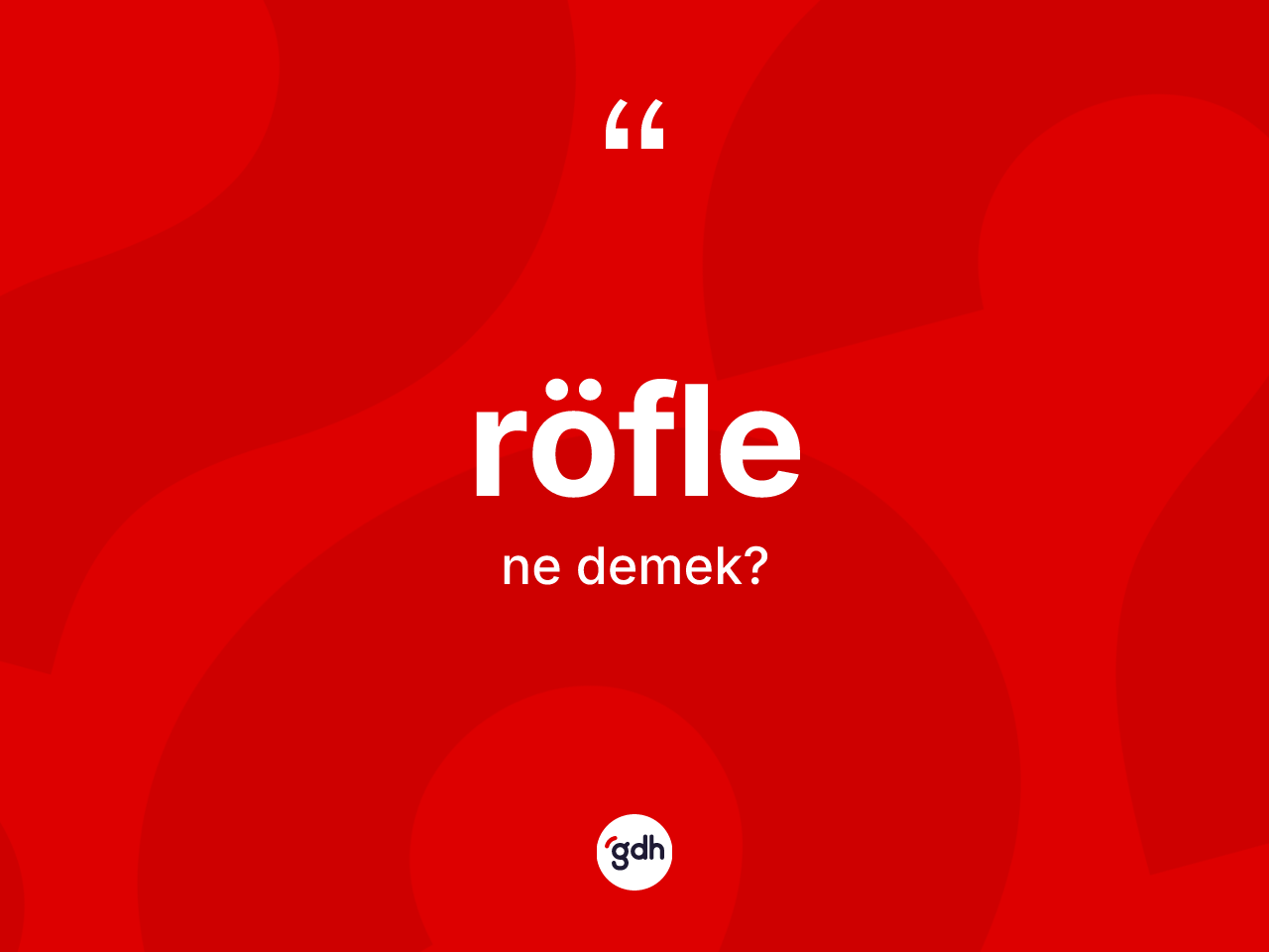 Röfle kelimesinin sözlükteki tanımı nedir? Röflenin TDK'ya göre anlamı nedir?