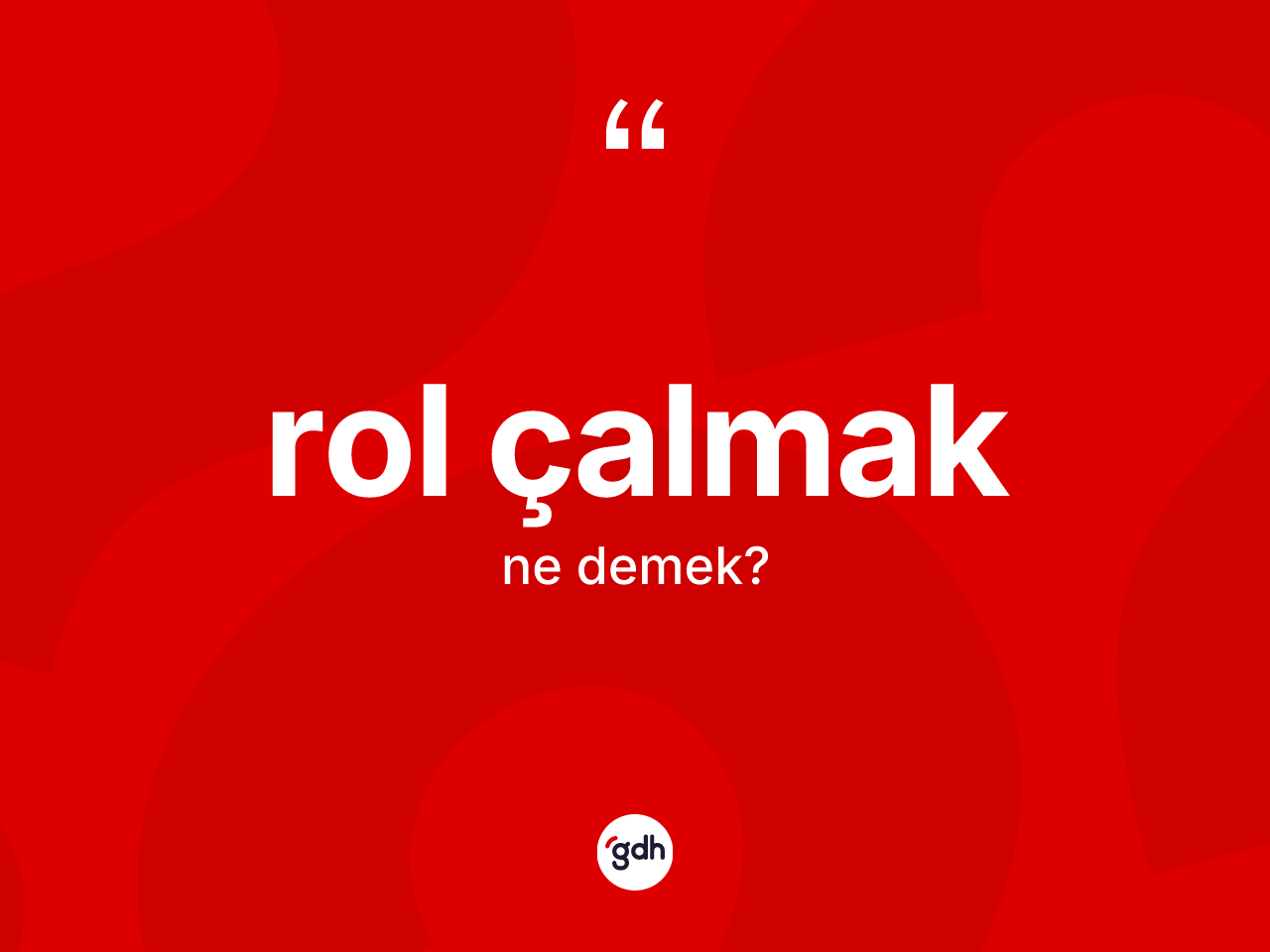 Rol çalmak sözü ne demektir? Rol çalmak ifadesinin özellikleri nelerdir?