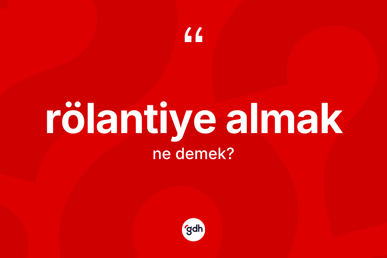 Rölantiye almak ne anlama gelir? Rölantiye almak ifadesi nerede kullanılır?