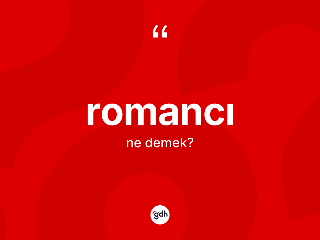 Romancı ne demek? Romancının sözlükteki anlamı nedir?