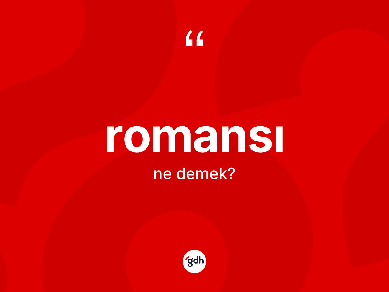 Romansı ne anlama gelir? Romansı kelimesinin özellikleri nelerdir?