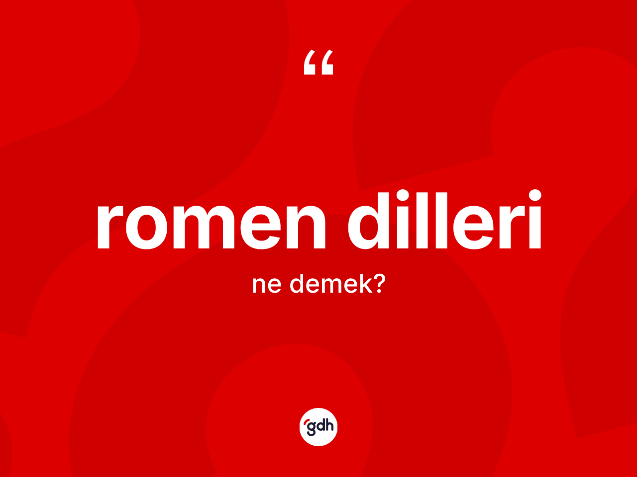 Romen dilleri kelimesinin sözlükteki tanımı nedir? Romen dillerinin halk arasındaki kullanımı nasıldır?