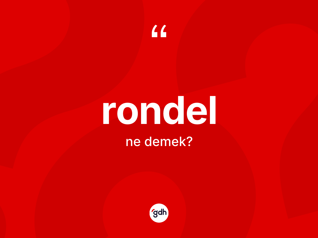 Rondel nedir? Rondelin kısaca tanımı nedir?