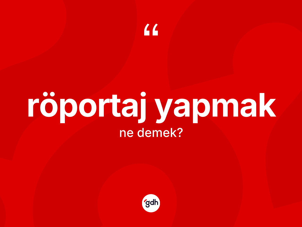 Röportaj yapmak sözü ne demek? Röportaj yapmak ifadesinin kaç farklı anlamı var?