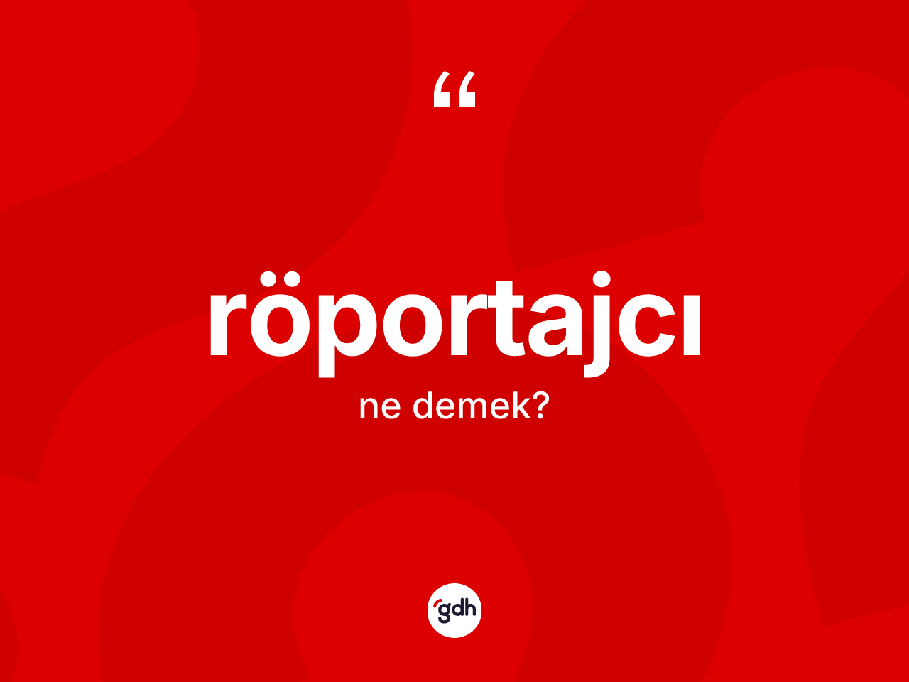 Röportajcı kelimesinin tanımı nedir? Röportajcının halk arasındaki kullanımı nasıldır?