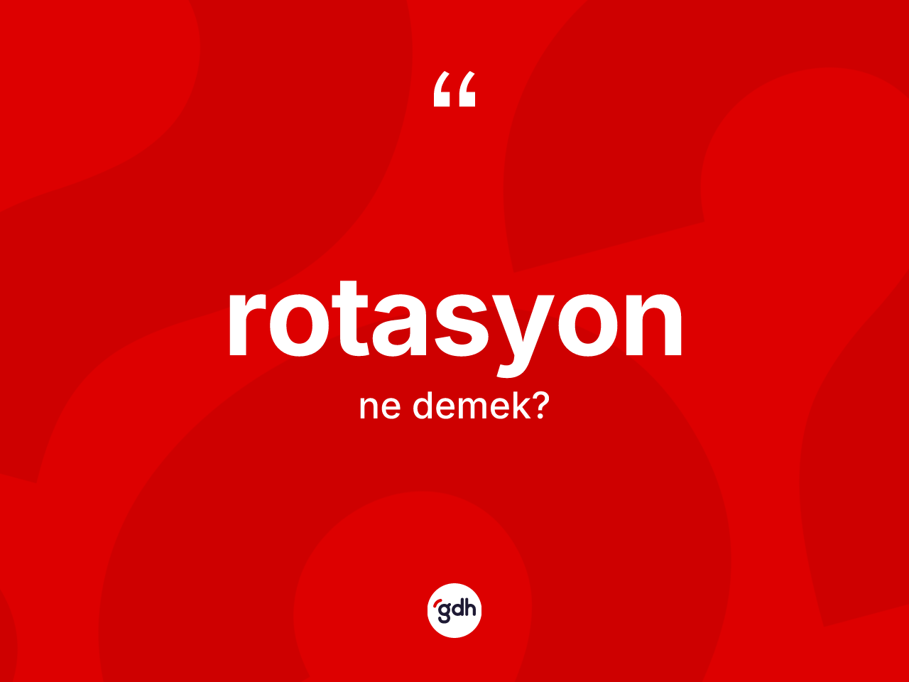 Rotasyon kelimesinin sözlükteki tanımı nedir? Rotasyonun sözlükteki anlamı nedir?