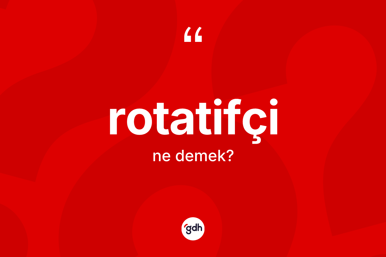 Rotatifçi nedir? Rotatifçinin halk arasındaki kullanımı nasıldır?