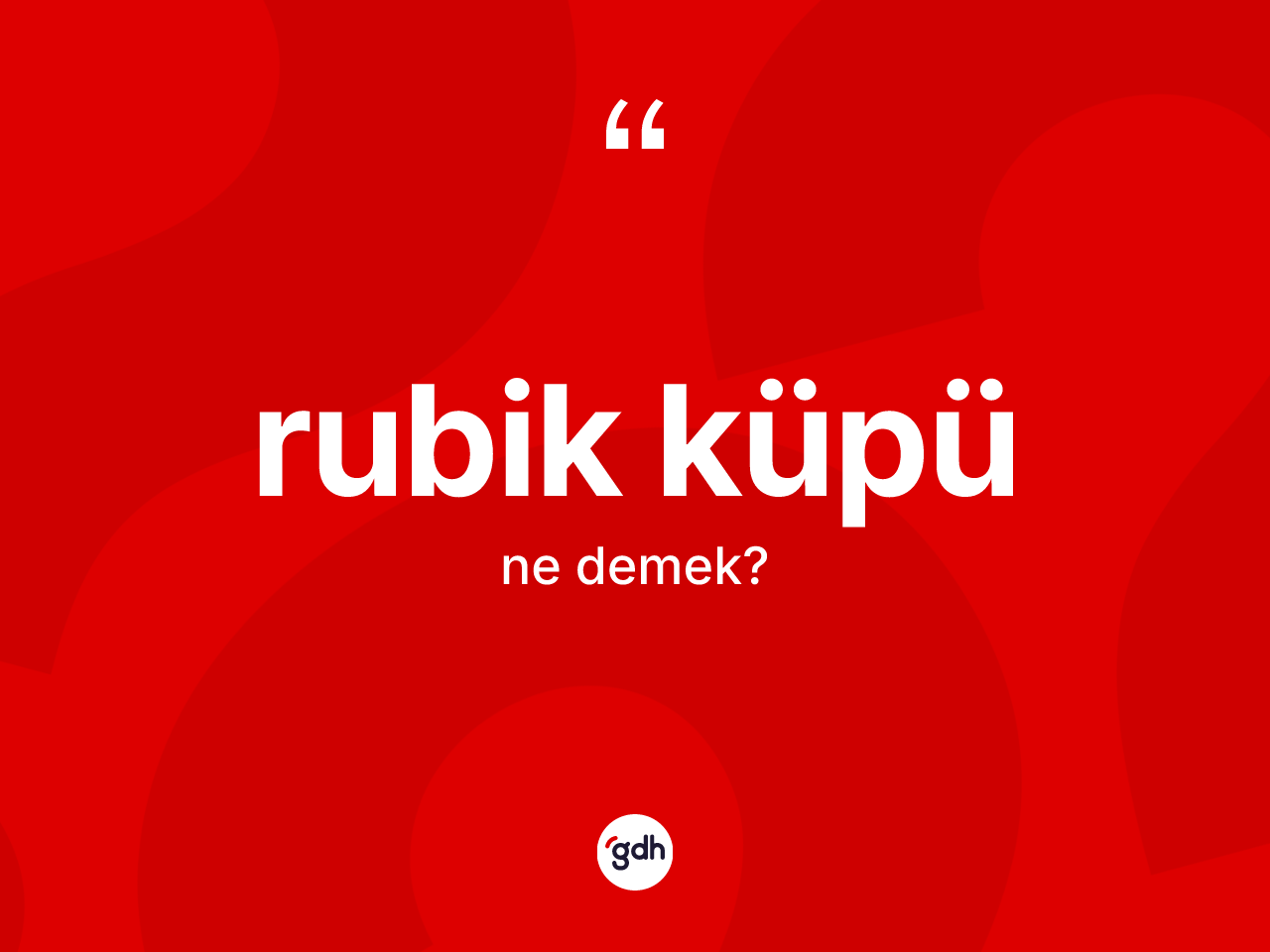 Rubik küpü kelimesinin sözlükteki tanımı nedir? Rubik küpünün TDK'ya göre anlamı nedir?