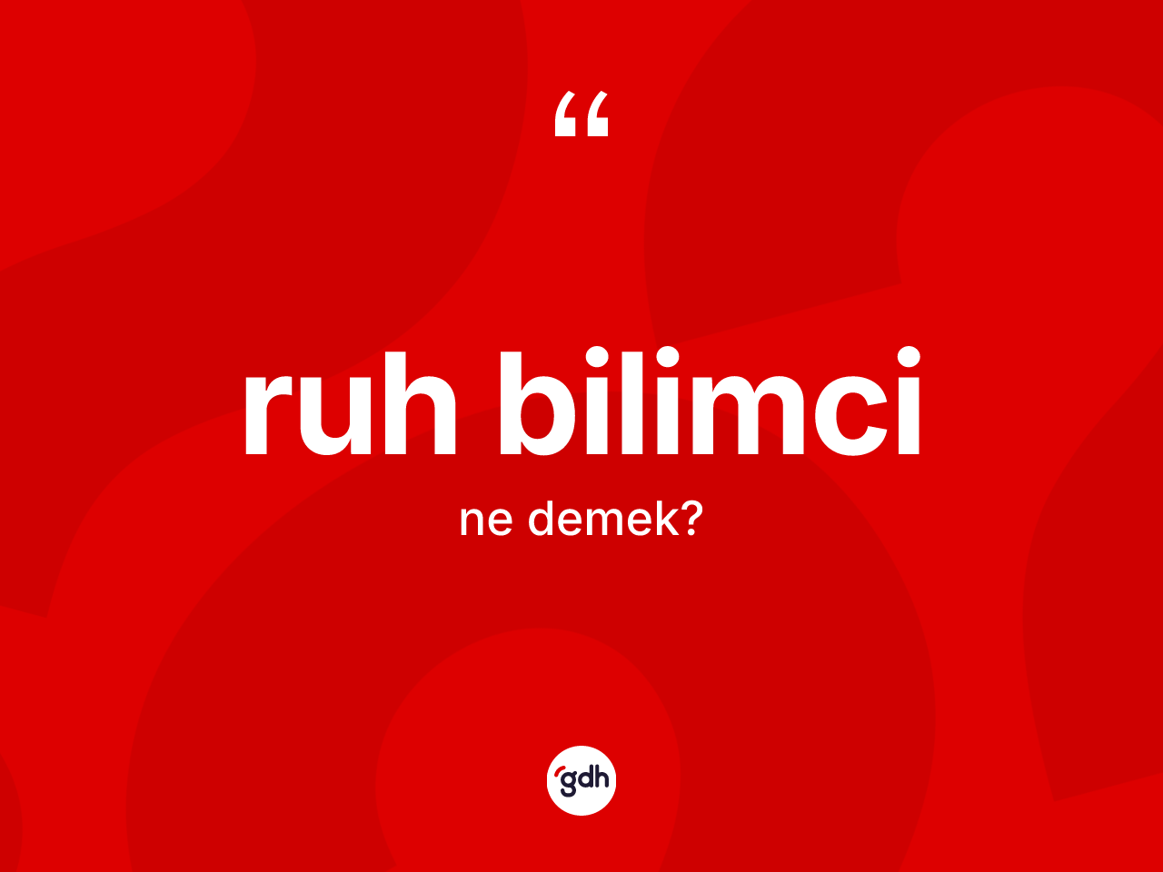 Ruh bilimci kelimesinin anlamı nedir? Ruh bilimcinin TDK'ya göre anlamı nedir?