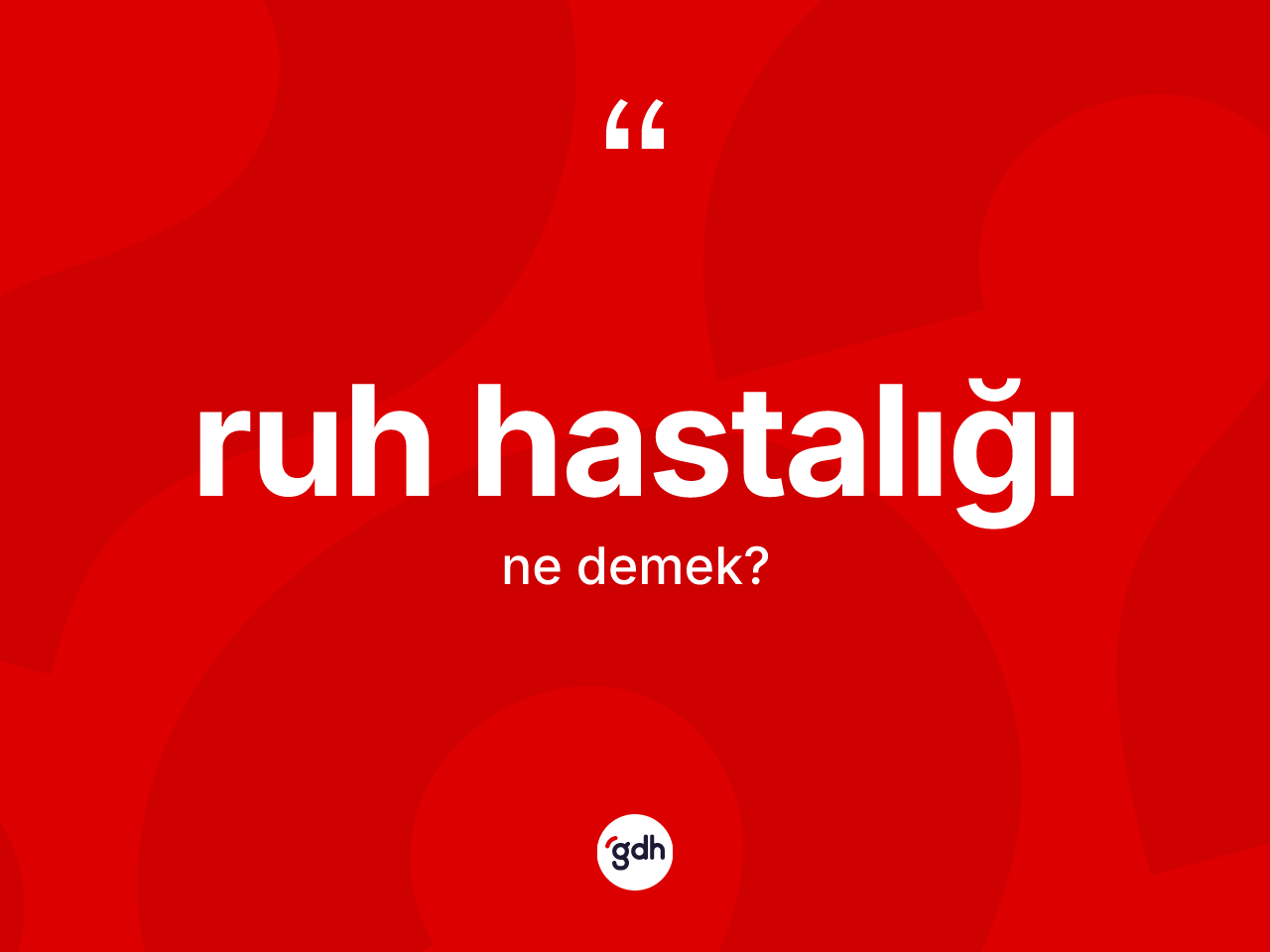 Ruh hastalığı kelimesinin tanımı nedir? Ruh hastalığının halk arasındaki kullanımı nasıldır?