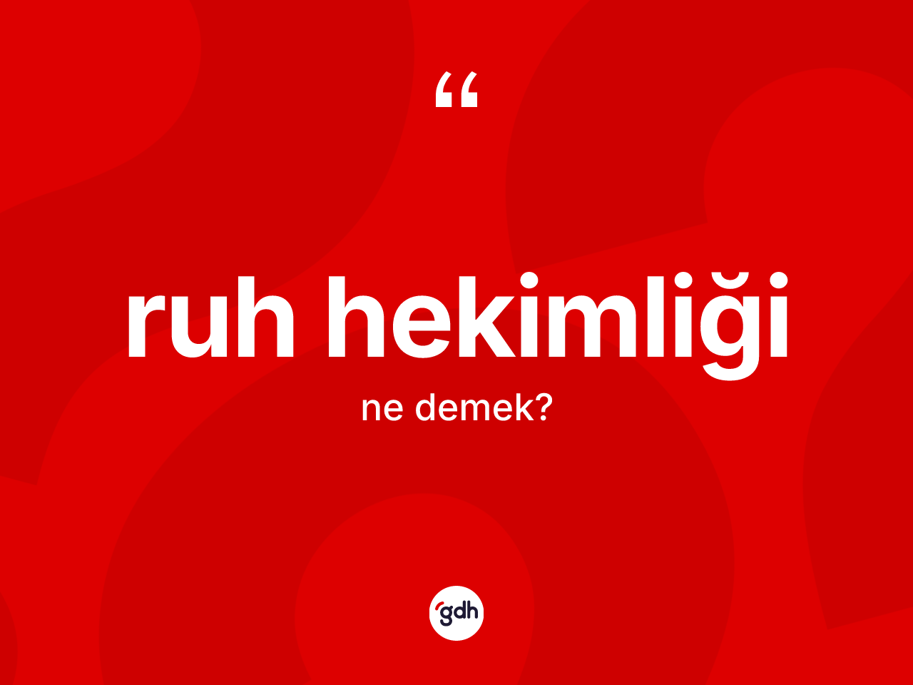 Ruh hekimliği kelimesinin tanımı nedir? Ruh hekimliğinin TDK'ya göre anlamı nedir?