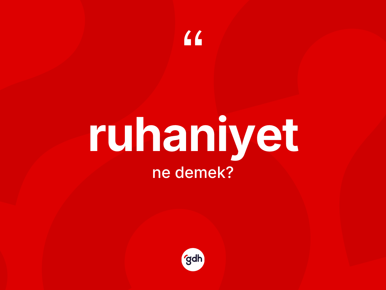 Ruhaniyet kelimesi ne demek? Ruhaniyetin TDK'ya göre anlamı nedir?