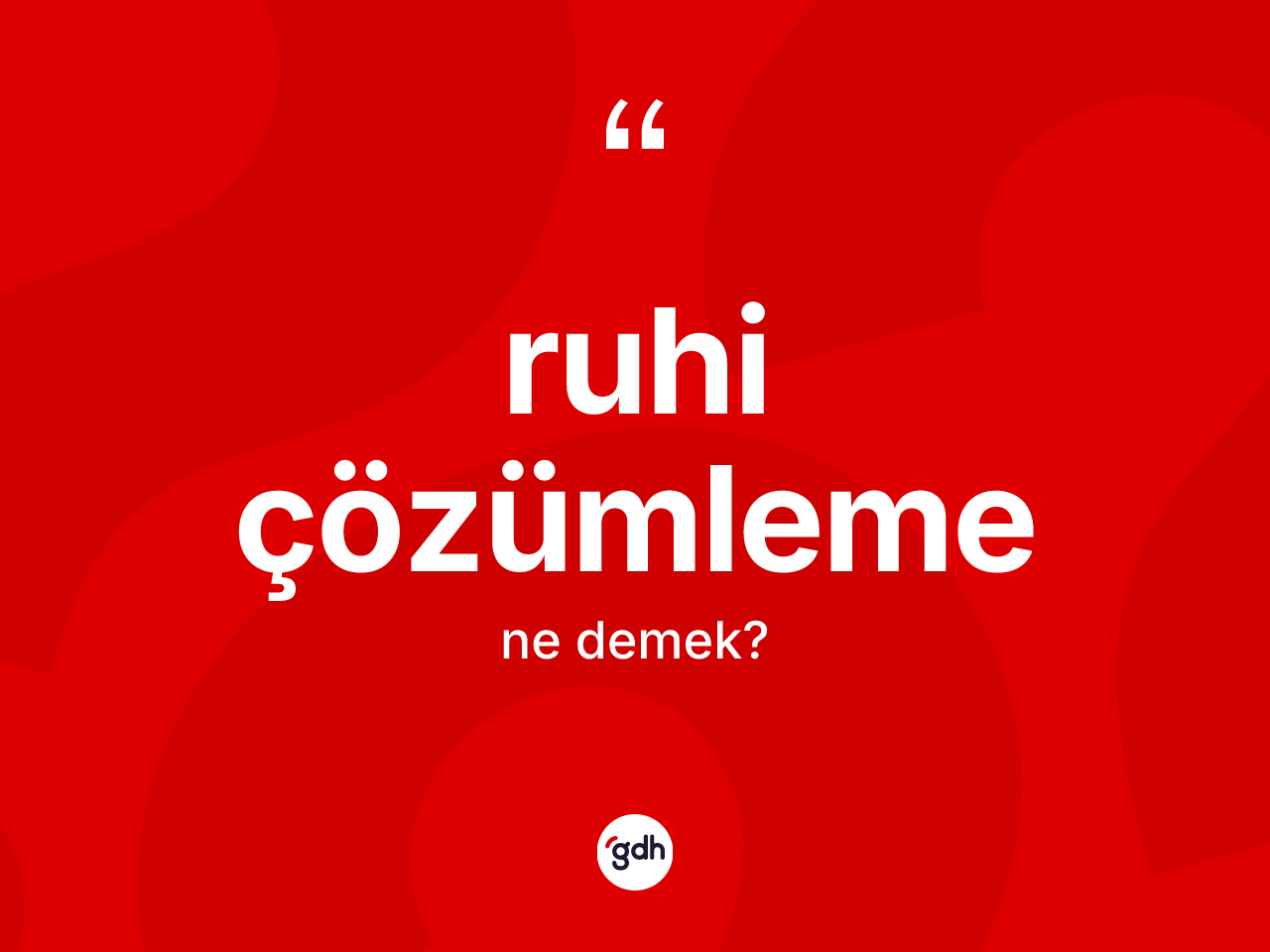 Ruhi çözümleme kelimesi ne anlama gelir? Ruhi çözümlemenin halk arasındaki kullanımı nasıldır?