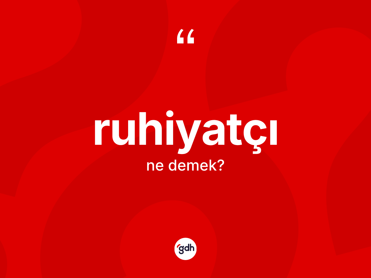 Ruhiyatçı kelimesi nedir? Ruhiyatçının TDK'ya göre anlamı nedir?