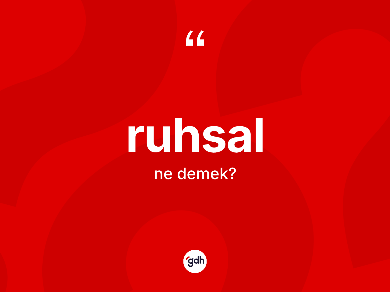 Ruhsal kelimesi ne demek? Ruhsalın TDK'ya göre anlamı nedir?