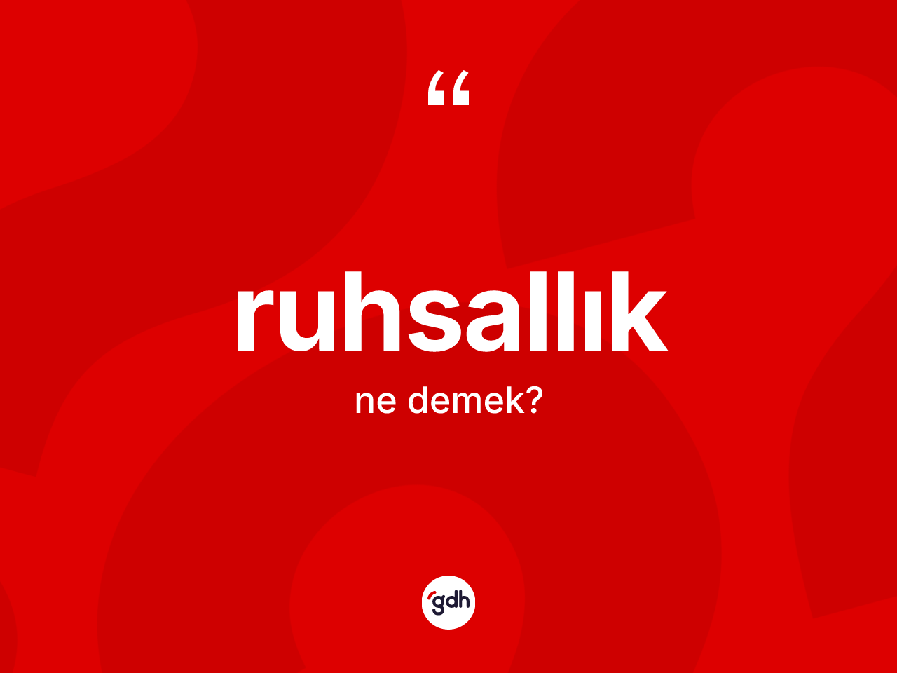 Ruhsallık kelimesinin tanımı nedir? Ruhsallığın TDK'ya göre anlamı nedir?