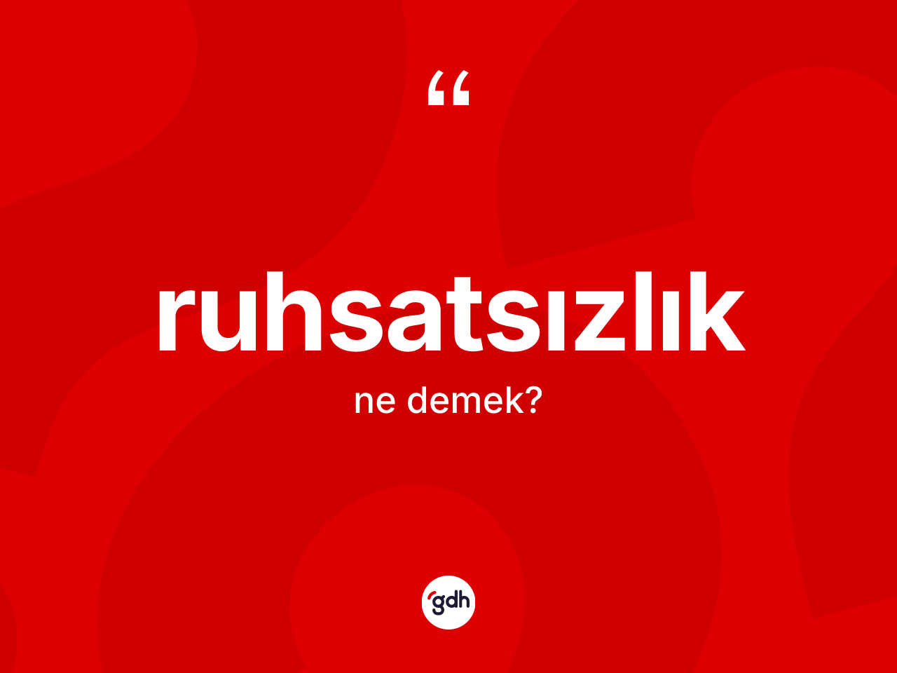 Ruhsatsızlık kelimesi nedir? Ruhsatsızlığın TDK'ya göre anlamı nedir?