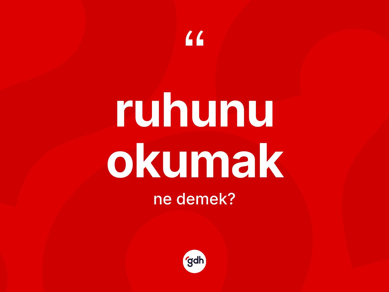 Ruhunu okumak ifadesinin kısaca anlamı nedir? Ruhunu okumak ifadesinin kaç farklı anlamı var?