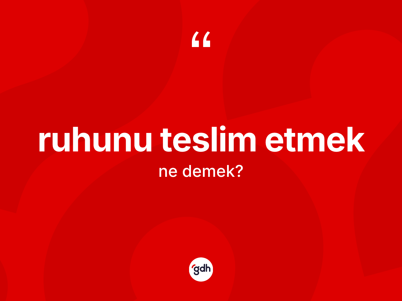 Ruhunu teslim etmek nedir? Ruhunu teslim etmek ifadesi hangi durumlarda kullanılır?