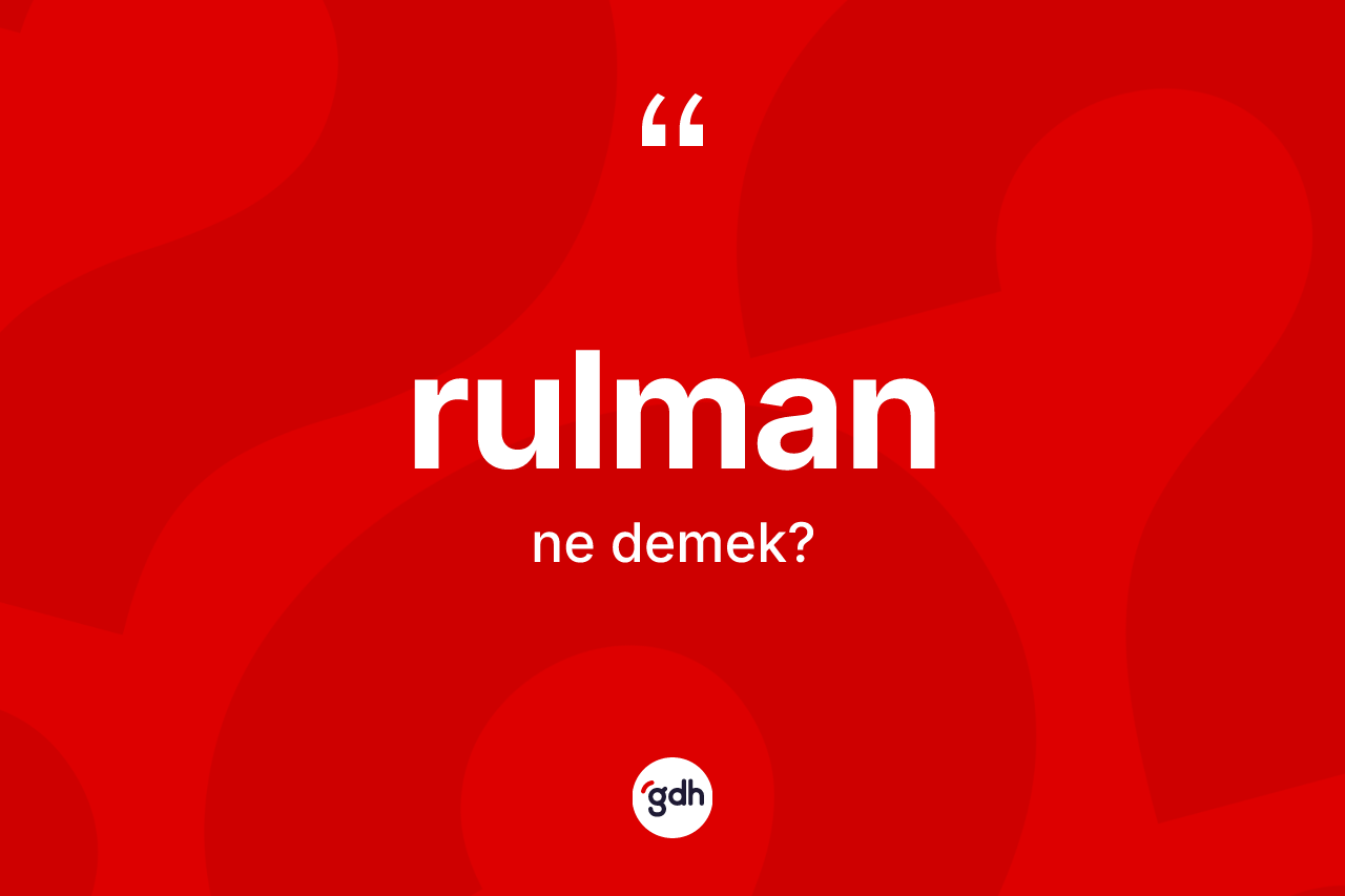 Rulman kelimesinin tanımı nedir? Rulman kelimesinin kaç farklı anlamı var?