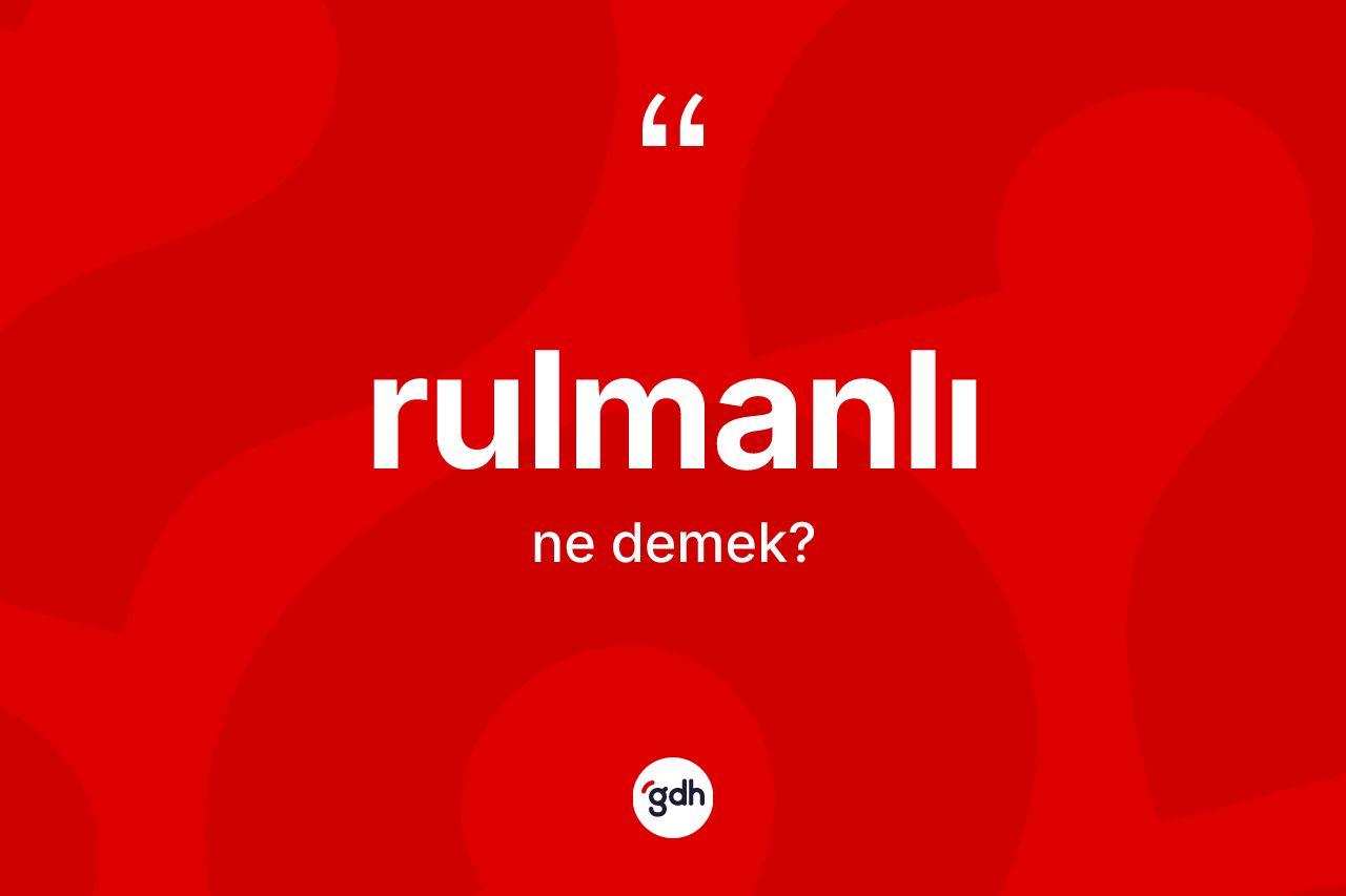 Rulmanlı kelimesinin anlamı nedir? Rulmanlının TDK'ya göre anlamı nedir?