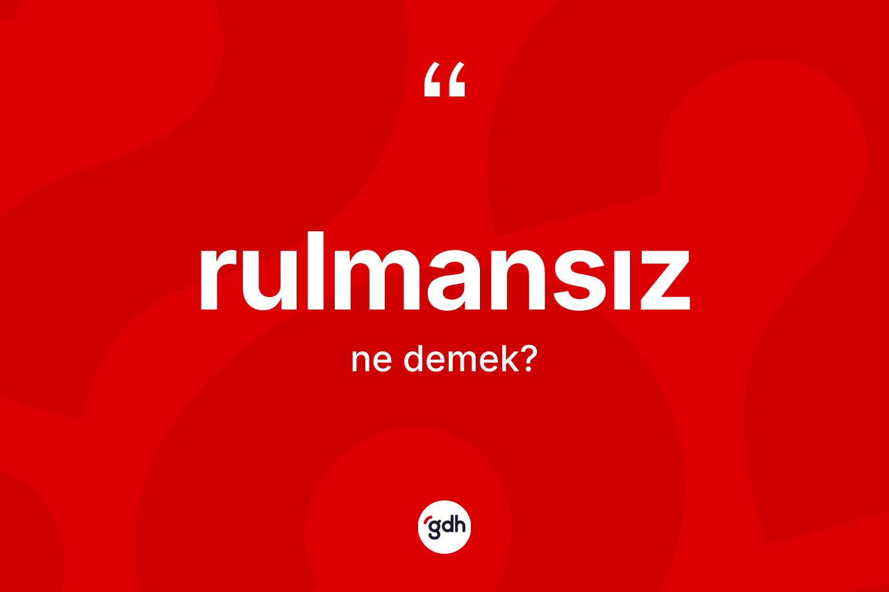 Rulmansız kelimesinin tanımı nedir? Rulmansız kelimesinin kaç farklı anlamı var?
