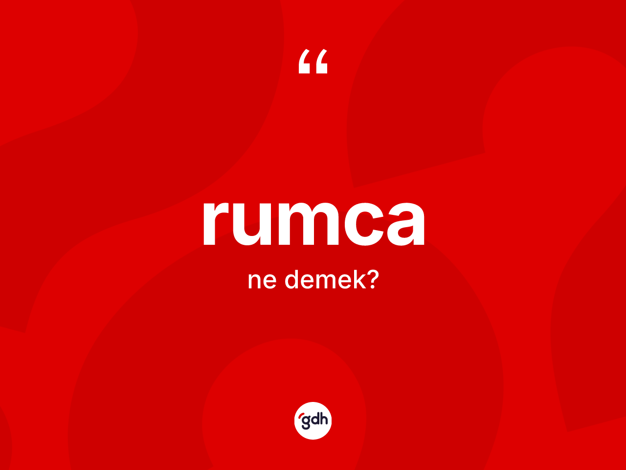 Rumca kelimesi nedir? Rumca'nın sözlükteki anlamı nedir?