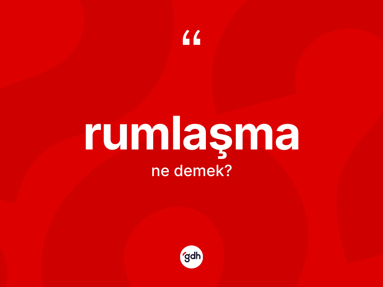 Rumlaşma ne anlama gelir? Rumlaşmanın kısaca tanımı nedir?