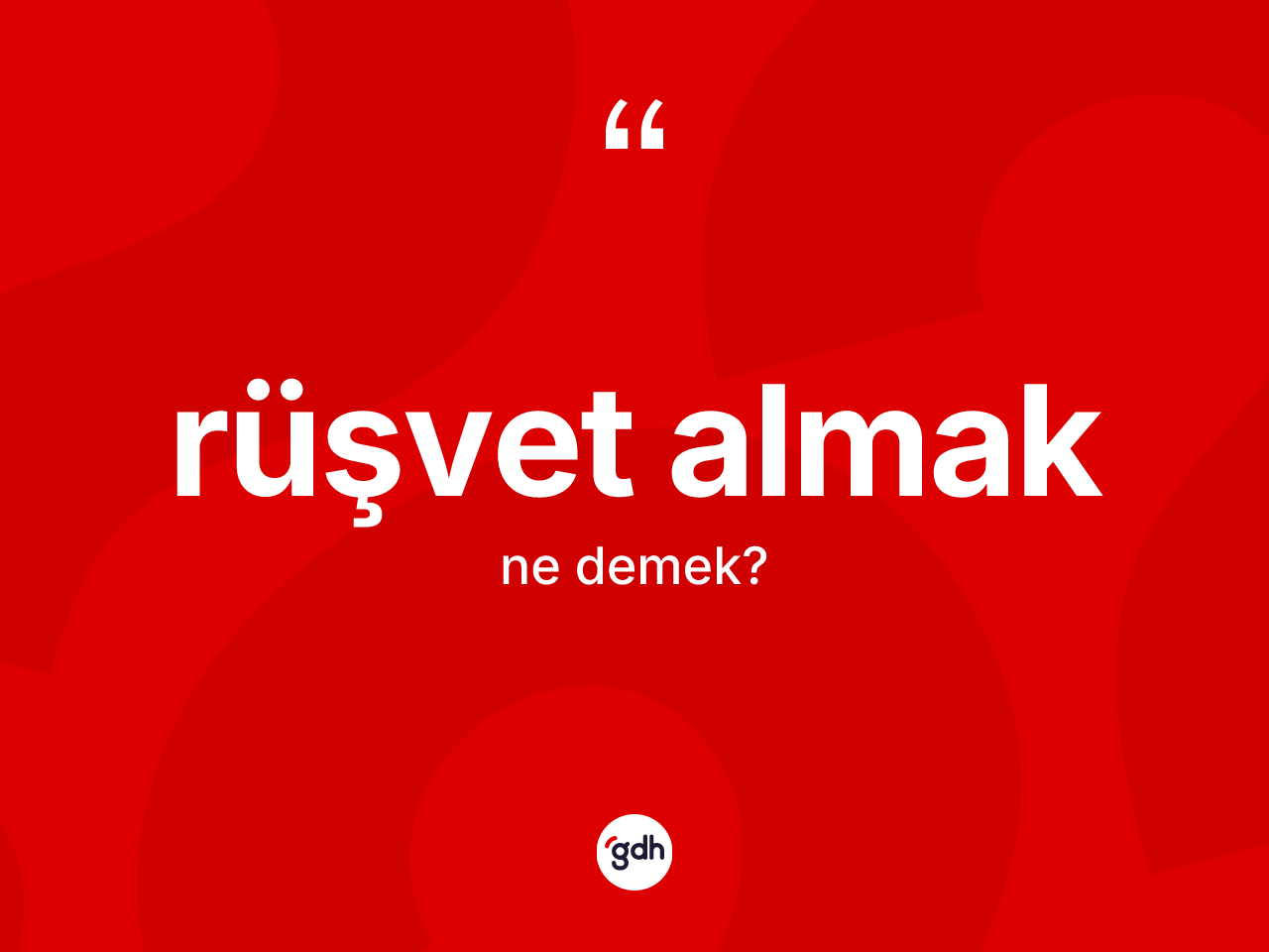 Rüşvet almak sözü ne anlama gelir? Rüşvet almak ifadesinin özellikleri nelerdir?