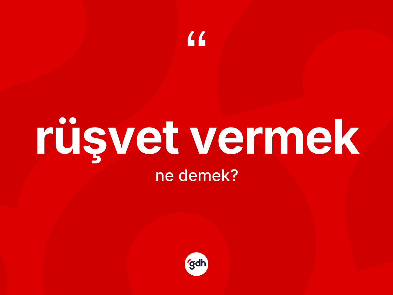 Rüşvet vermek ifadesinin sözlükteki anlamı nedir? Rüşvet vermek ifadesinin TDK'ya göre anlamı nedir?