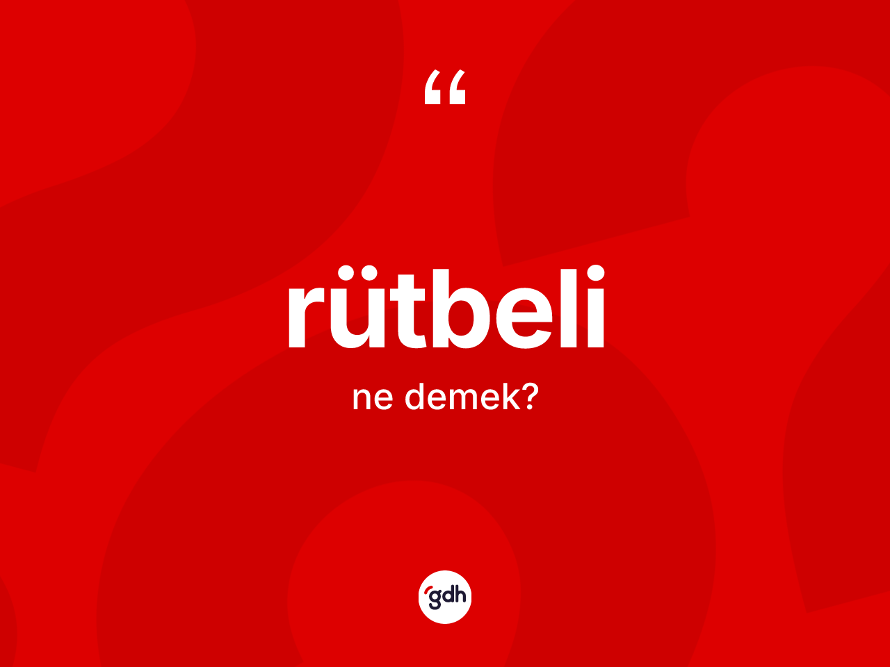 Rütbeli kelimesinin sözlükteki tanımı nedir? Rütbelinin halk arasındaki kullanımı nasıldır?