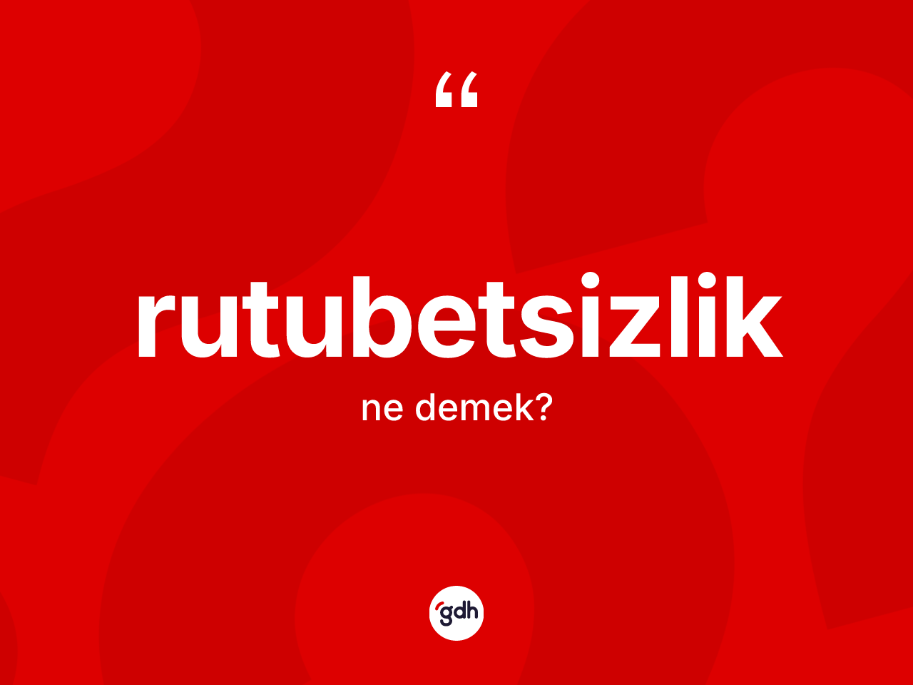 Rutubetsizlik kelimesinin sözlükteki tanımı nedir? Rutubetsizlik kelimesinin TDK anlamı nedir?