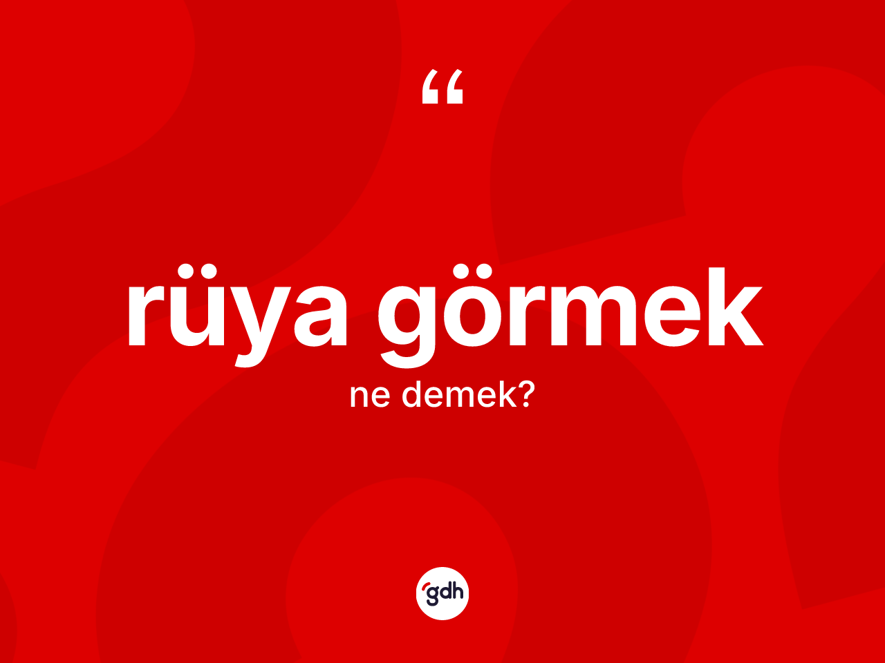 Rüya görmek deyimi ne anlama gelir? Rüya görmek ifadesi nerede kullanılır?