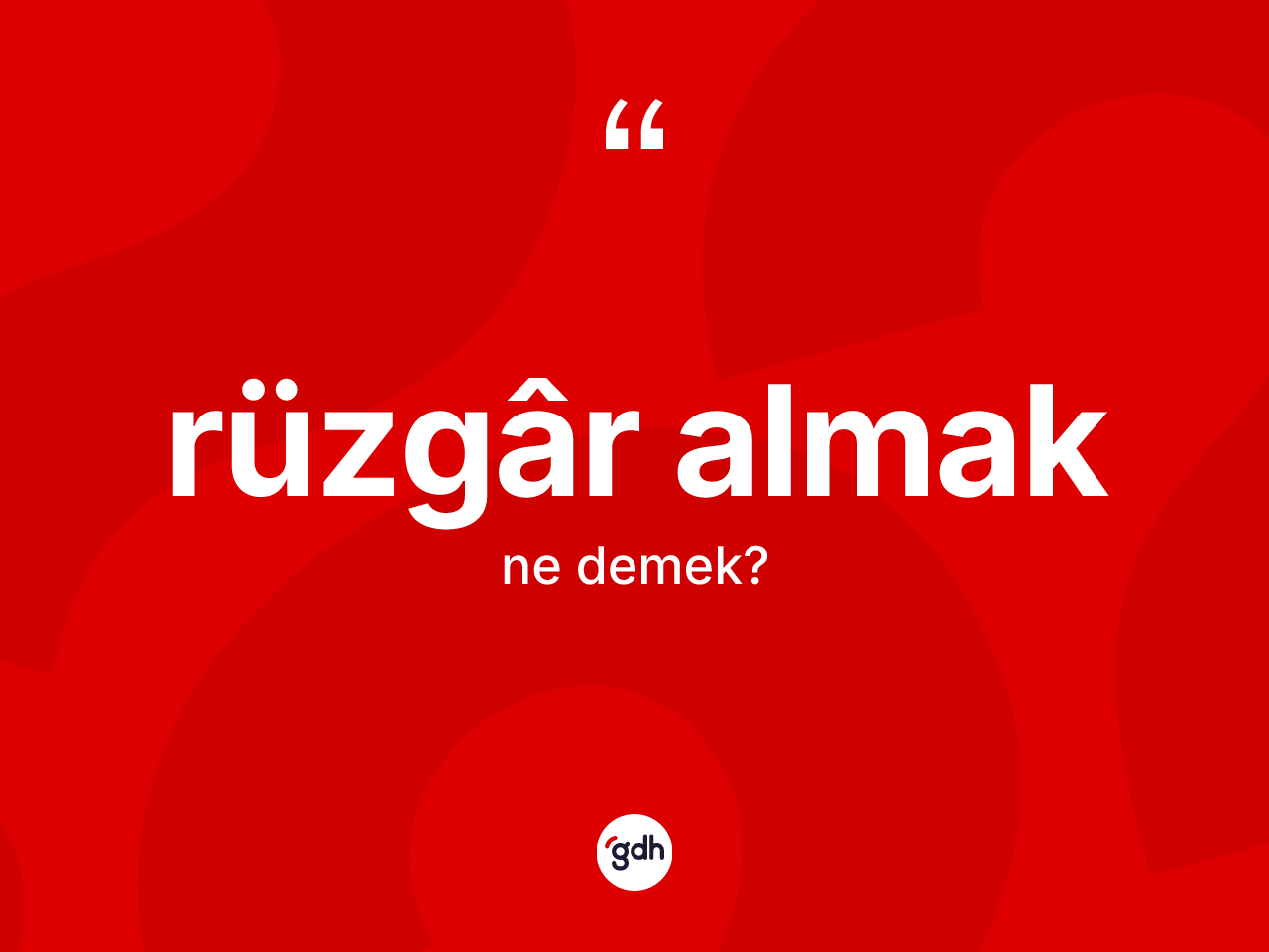 Rüzgâr almak ne demektir? Rüzgâr almak ifadesi hangi durumlarda kullanılır