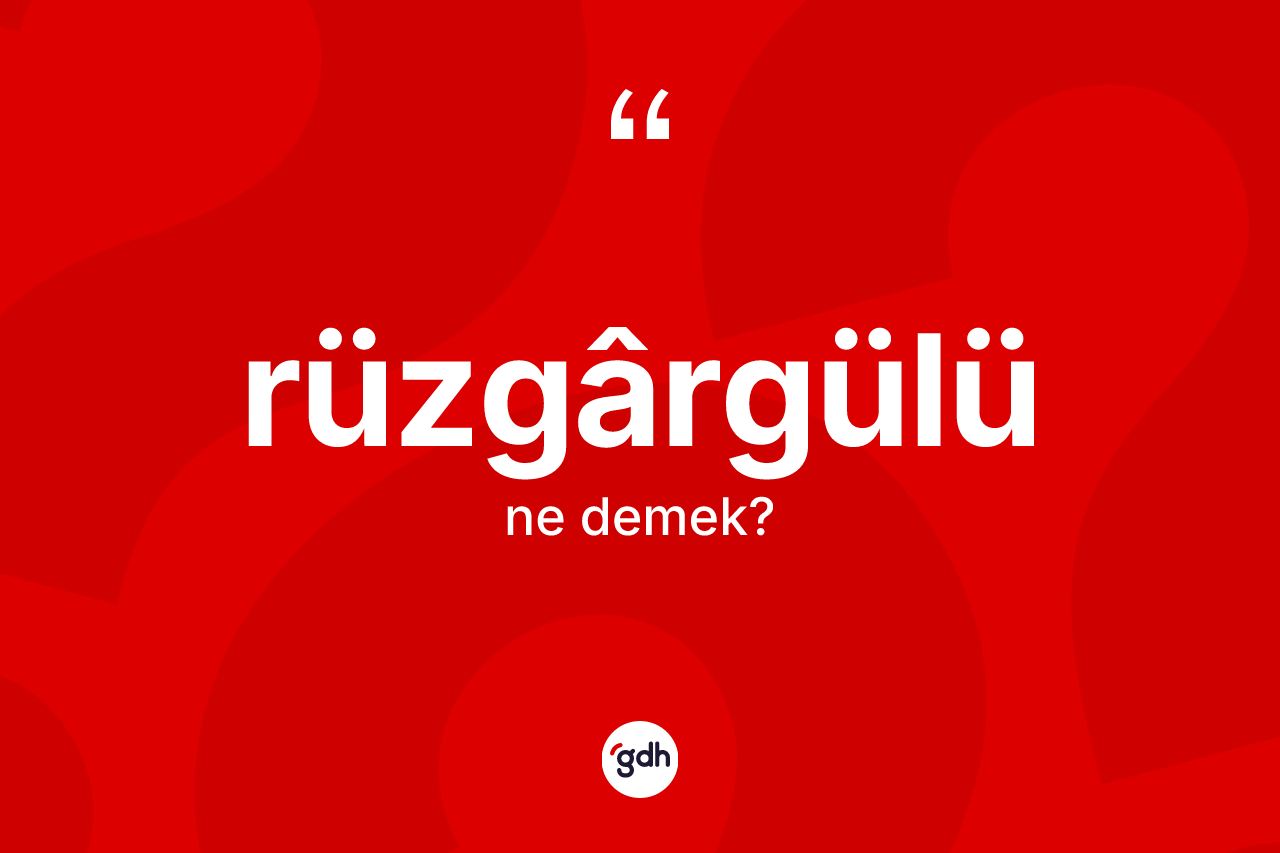 Rüzgârgülü kelimesinin sözlükteki tanımı nedir? Rüzgârgülünün TDK'ya göre anlamı nedir?