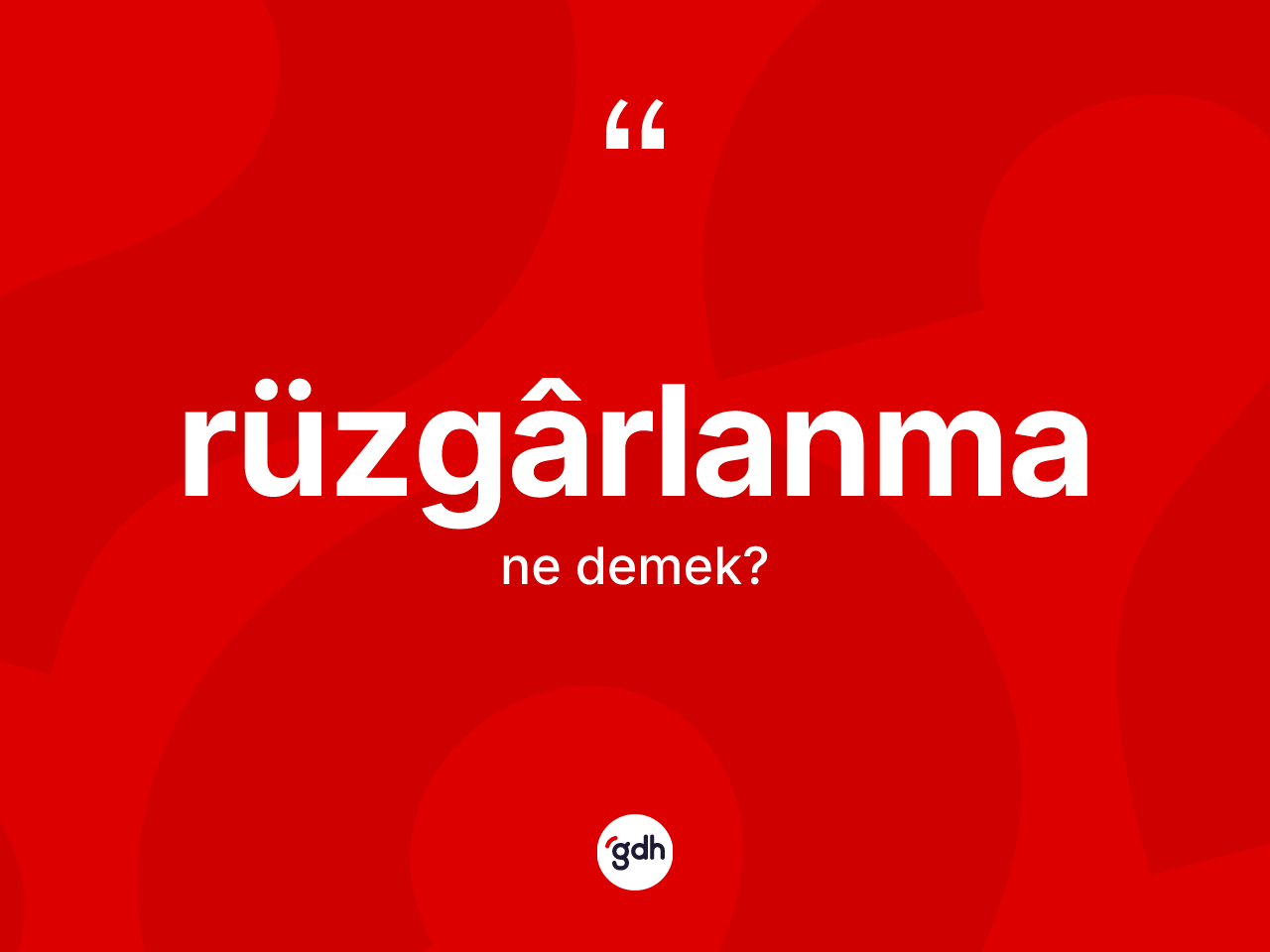 Rüzgârlanma kelimesinin tanımı nedir? Rüzgârlanmanın halk arasındaki kullanımı nasıldır?