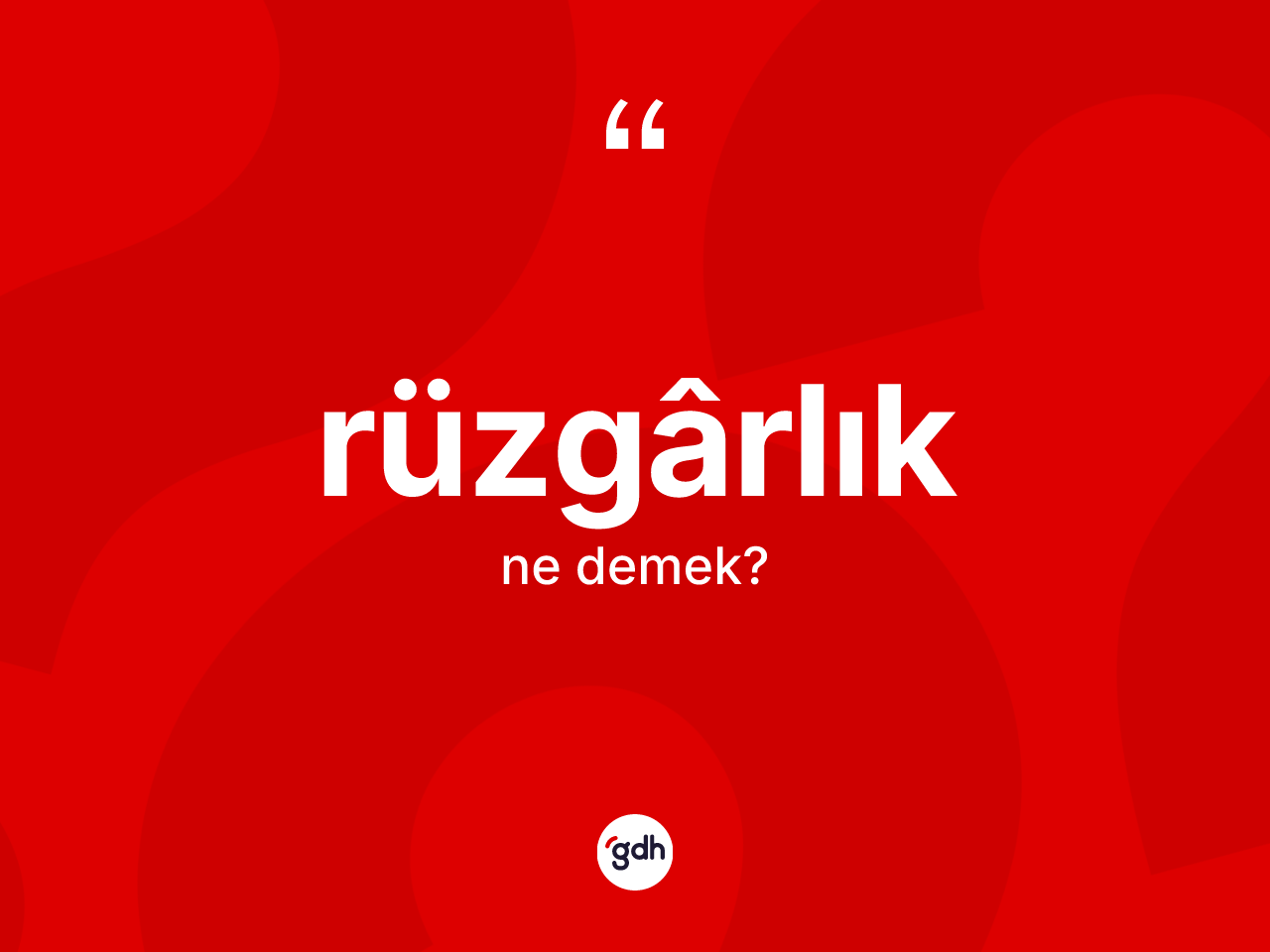 Rüzgârlık kelimesi ne anlama gelir? Rüzgârlığın halk arasındaki kullanımı nasıldır?
