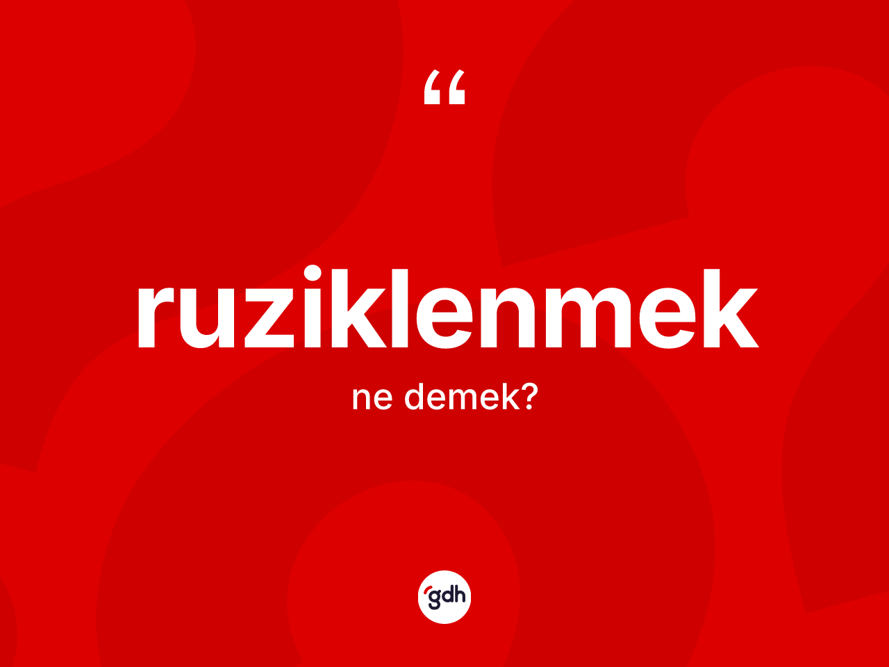 Ruziklenmek kelimesinin anlamı nedir? Ruziklenmeğin sözlükteki anlamı nedir?