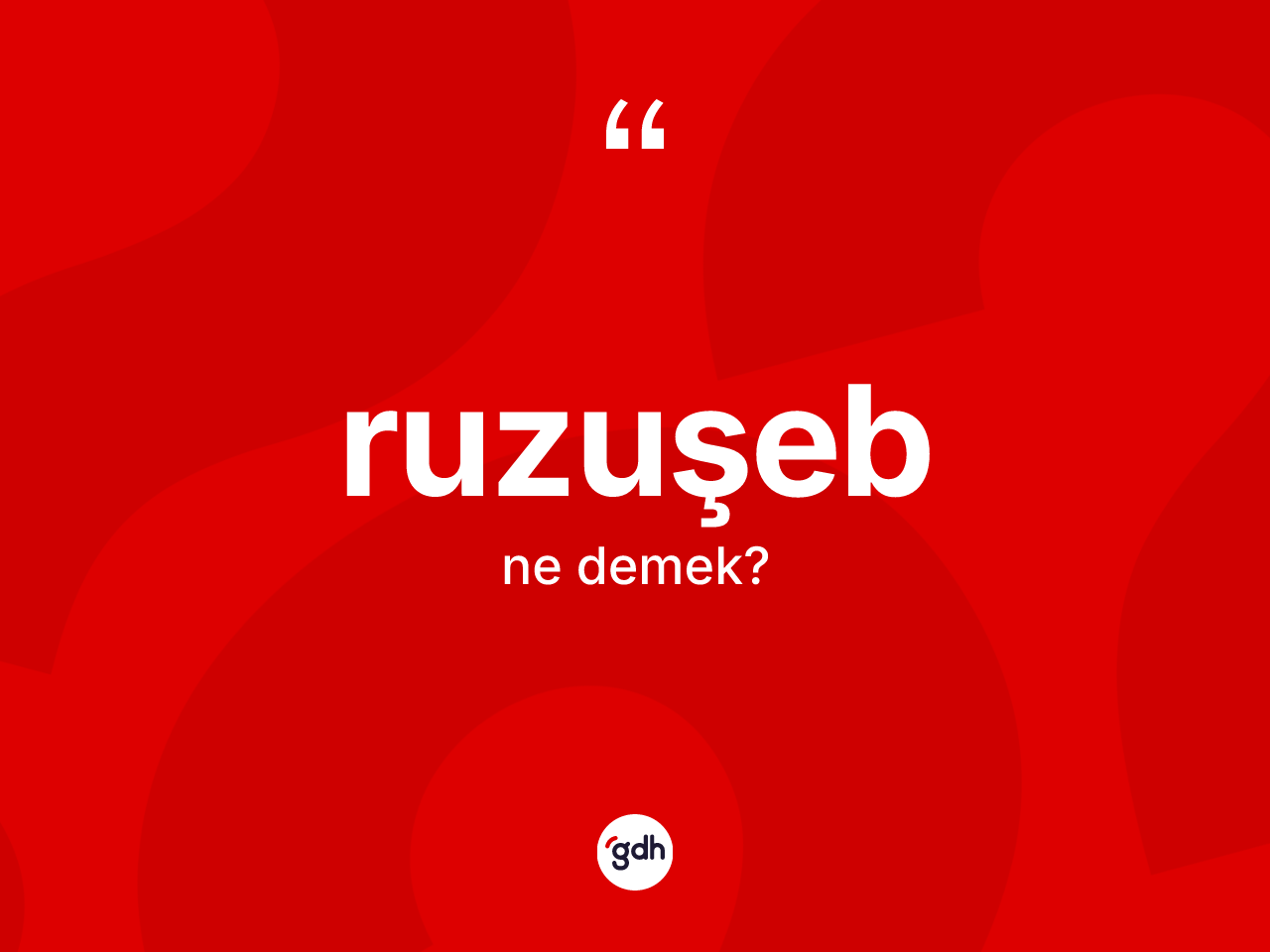 Ruzuşeb kelimesi ne anlama gelir? Ruzuşebin sözlükteki anlamı nedir?