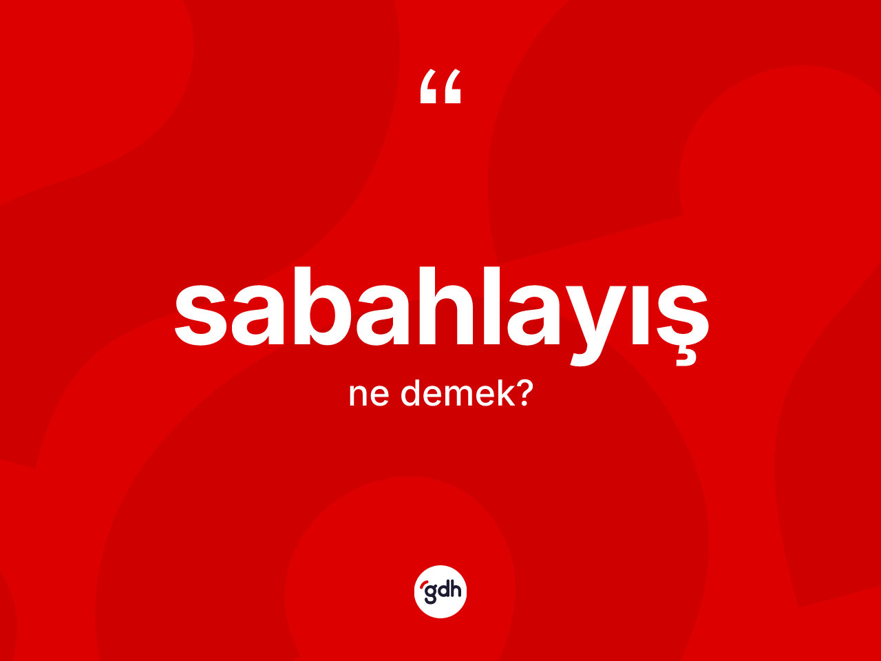 Sabahlayış kelimesi nedir? Sabahlayışın kısaca tanımı nedir?