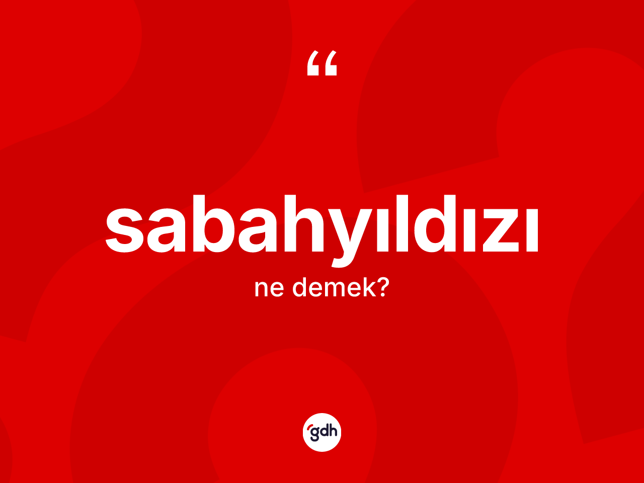 Sabahyıldızı nedir? Sabahyıldızının TDK'ya göre anlamı nedir?