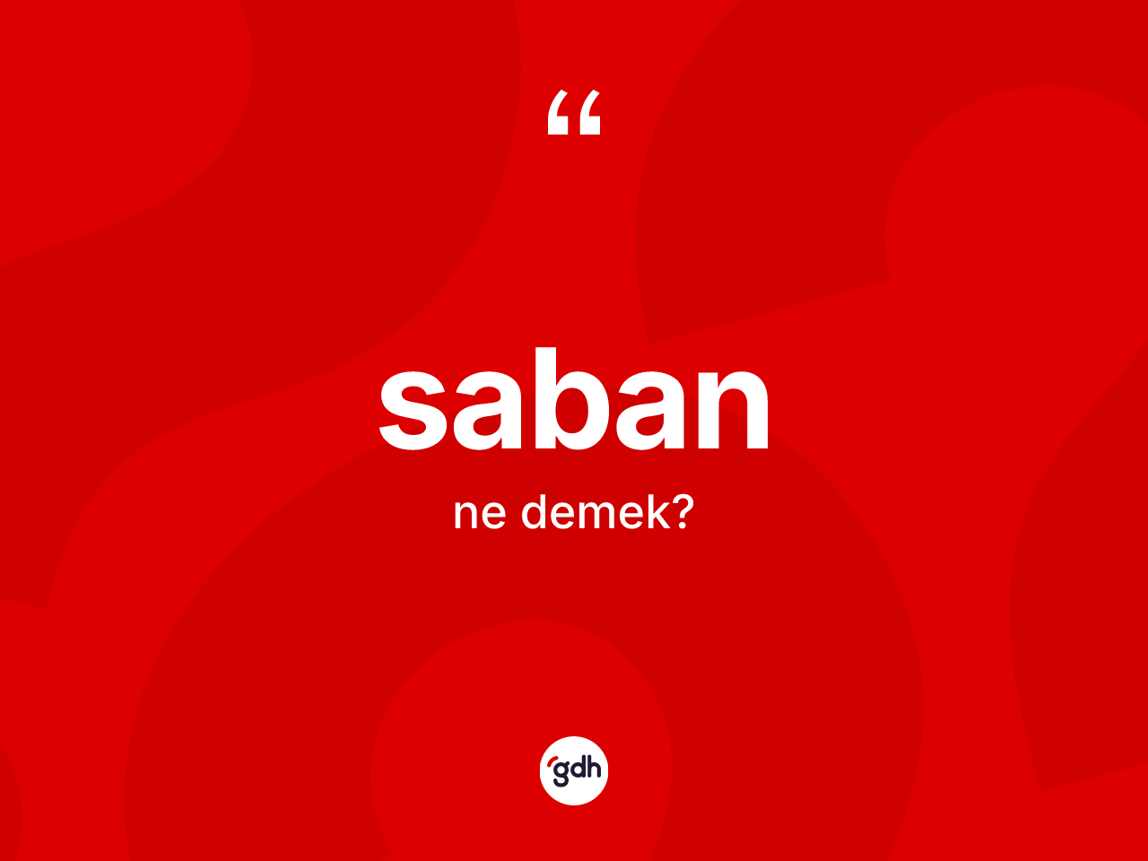 Saban kelimesinin tanımı nedir? Saban kelimesinin TDK'ya göre açıklaması nedir?