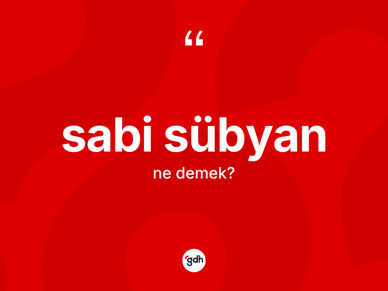 Sabi sübyan nedir? Sabi sübyanın TDK'ya göre anlamı nedir?
